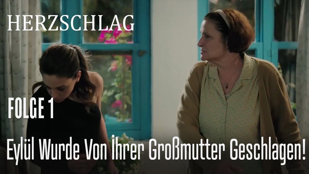 Eylül wurde von ihrer Großmutter geschlagen! - Herzschlag Folge 1