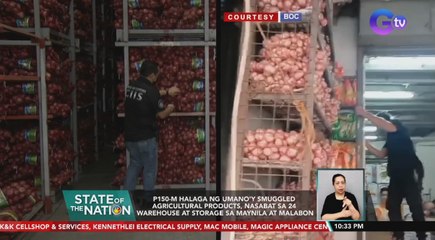 P150-M halaga ng umano'y smuggled agricultural products, nasabat sa 24 warehouse at storage sa Maynila at Malabon | SONA