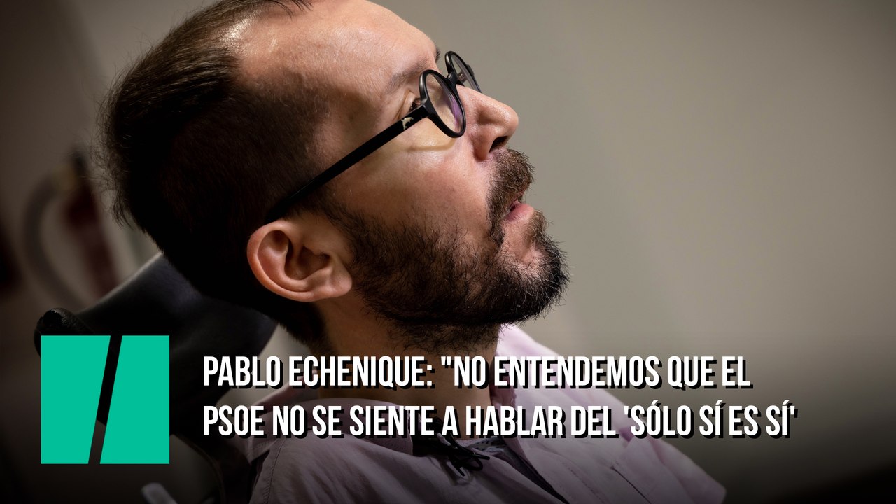 Pablo Echenique: "No entendemos que el PSOE no se siente a hablar del 'sólo sí es sí'