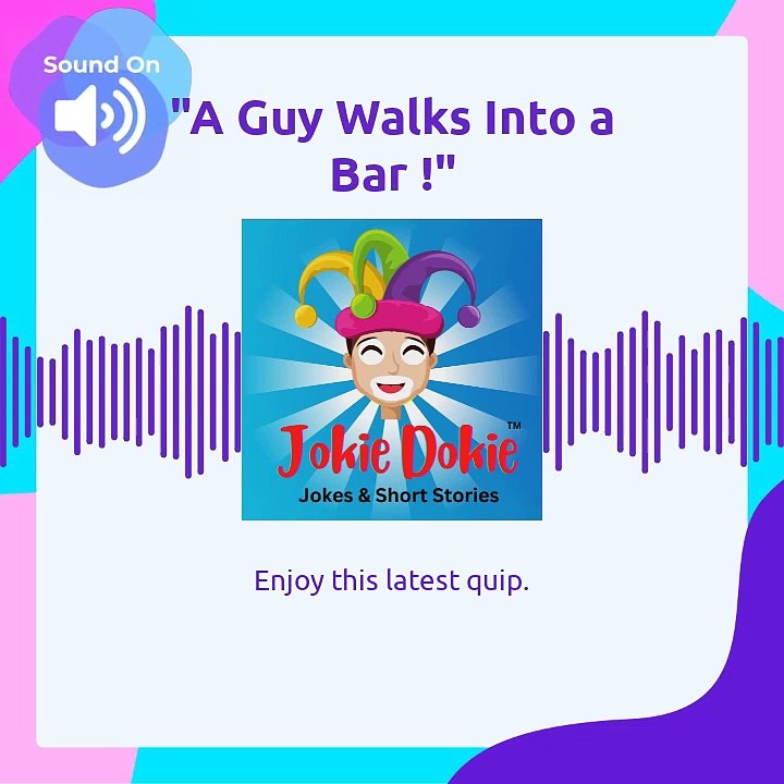 Jokie Dokie™ -  "A Guy Walks Into a Bar !"_