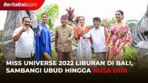 Miss Universe 2022 Liburan di Bali, Sambangi Ubud hingga Nusa Dua