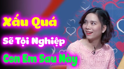 ANH XẤU QUÁ TỘI NGHIỆP CON EM SAU NÀY  GHÉP ĐÔI HẸN HÒ HAY NHẤT