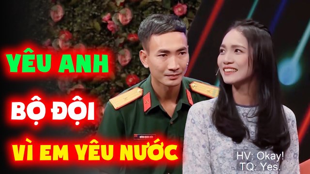 NGHE NÓI EM THÍCH BỘ ĐỘI NÊN ANH SẼ CỐNG HIẾN CẢ ĐỜI ĐỂ ĐƯỢC EM YÊU GHÉP ĐÔI HẸN HÒ HAY NHẤT
