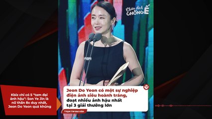 Kbiz chỉ có 5 "tam đại ảnh hậu": Son Ye Jin là nữ thần 8x duy nhất, Jeon Do Yeon quá khủng | Điện Ảnh Net