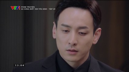 Ai Cũng Biết Em Yêu Anh Tập 29 (Phim Hoa Ngữ - Thuyết Minh VTV1)