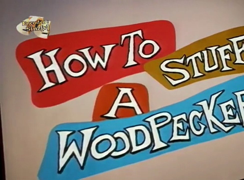 Woody Woodpecker Woody Woodpecker E101 – How to Stuff a Woodpecker
