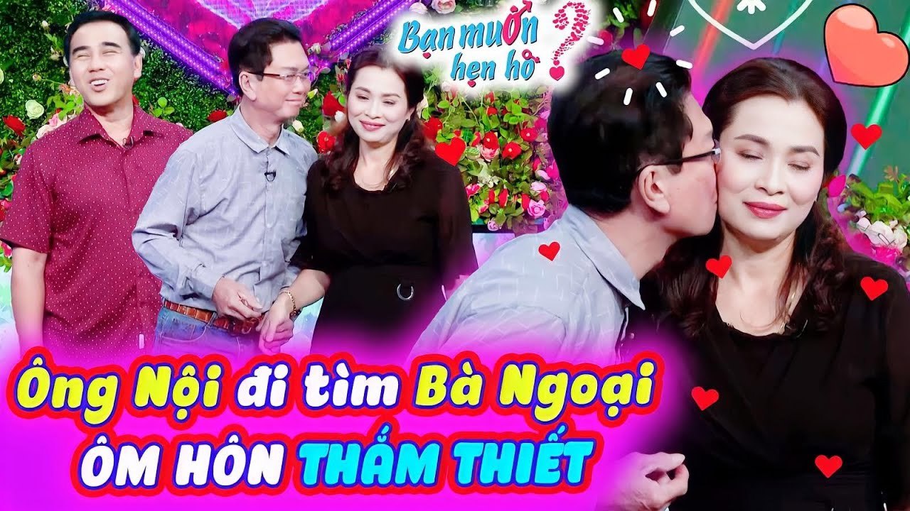 Ông Nội Đi Tìm Bà Ngoại Vừa Gặp Đã ÔM HÔN THẮM THIẾT Khiến Quyền Linh Suýt XoaBạn Muốn Hẹn Hò 2023