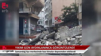 Hasar gören binalar gün aydınlanınca görüntülendi