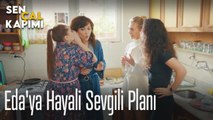 Eda'ya hayali sevgili planı - Sen Çal Kapımı