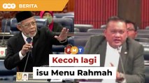 Ahli parlimen kerajaan dan pembangkang sekali lagi tertikam lidah mengenai Menu Rahmah