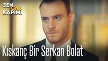 Kıskanç bir Serkan Bolat - Sen Çal Kapımı