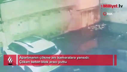 Apartmanın çökme anı kameralara yansıdı: Çöken beton blok aracı yuttu