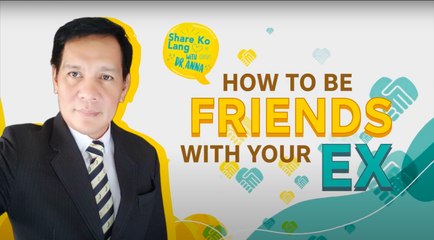 How to be friends with your EX | Share Ko Lang