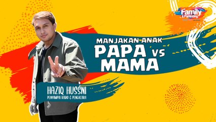 Manjakan Anak : Papa VS Mama