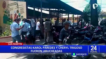 Abuchean a congresistas Karol Paredes y Cheryl Trigoso en región San Martín