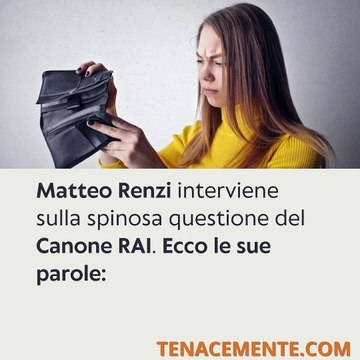 Canone RAI: Renzi: Va pagato da tutti