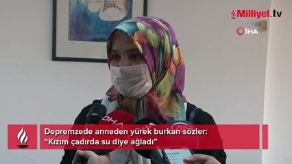 Anlattıkları ile yürek burktu! Kızım çadırda sabaha kadar su diye ağladı
