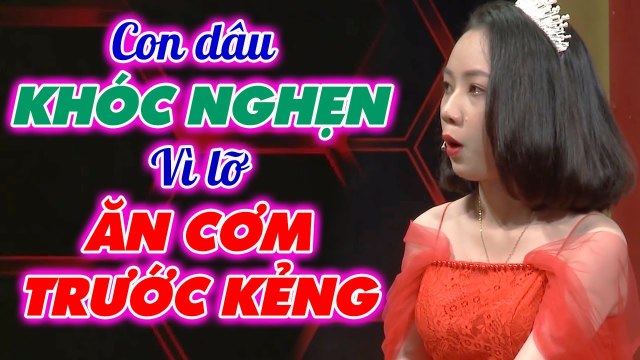 Nàng dâu trẻ KHÓC NGHẸN sau khi về nhà chồng vì lỡ ĂN CƠM TRƯỚC KẺNG _ Chuyện mẹ chồng nàng dâu