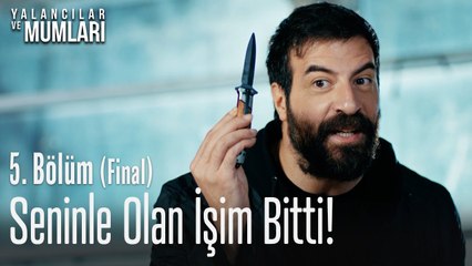 Seninle olan işim bitti! - Yalancılar Ve Mumları 5. Bölüm (Final)