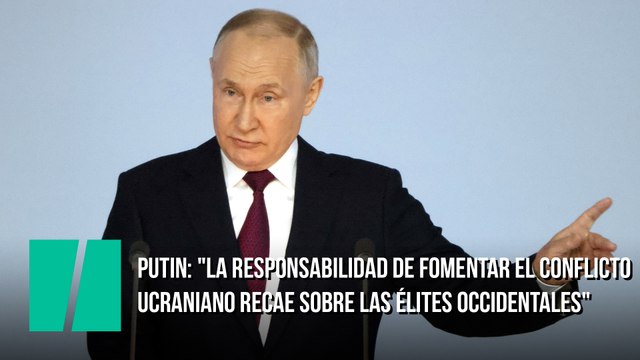 Putin: La responsabilidad de fomentar el conflicto ucraniano recae enteramente sobre las élites occidentales