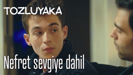 Nefret sevgiye dahil - Tozluyaka