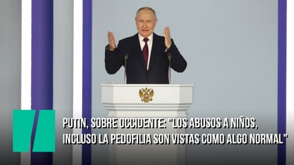 Putin, sobre Occidente: "Los abusos a niños, incluso la pedofilia son vistas como algo normal"