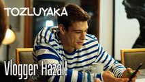 Vlogger Hazal! - Tozluyaka