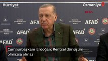 Cumhurbaşkanı Erdoğan: Kentsel dönüşüm olmazsa olmaz