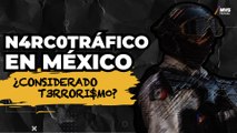 C4rt3le$ mexicanos: Si son homologados como t3rro¡st4s ¿México pierde prestigio?