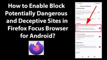 How to Enable Block Potentially Dangerous and Deceptive Sites in Firefox Focus Browser for Android?