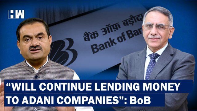 Bank of Baroda Says It Is Willing To Lend Additional Money To Adani Group Companies, If... | Stocks