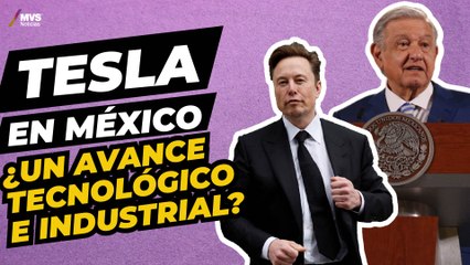 Download Video: Tesla en México: ¿Nuevo León es la sede ideal para sus proyectos?