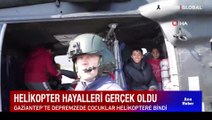 Depremzede çocukların helikopter hayali gerçek oldu