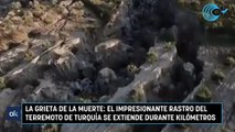 La grieta de la muerte: el impresionante rastro del terremoto de Turquía se extiende durante kilómetros