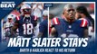 Matthew Slater RETURNS to Patriots; What Type of Impact Will He Make?