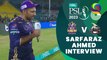 Sarfaraz Ahmed Interview | Quetta Gladiators vs Lahore Qalandars | Match 10 | HBL PSL 8 | MI2T