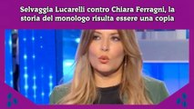 Selvaggia Lucarelli contro Chiara Ferragni, la storia del monologo risulta essere una copia