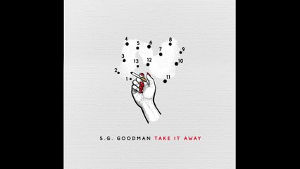 S.G. Goodman - Take It Away