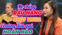 Mẹ chồng ĐẦU HÀNG CHỊU THUA vì cưới được một nàng dâu quá HOÀN HẢO _ Chuyện mẹ chồng nàng dâu