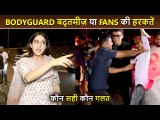 How Rude! Bodyguards Of Bollywood Celebs Misbehave With Fans Sara, Ranbir, Akshay and More