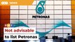 Significant downsides to listing Petronas, says analyst