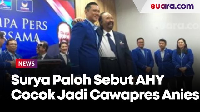 Surya Paloh Sebut AHY Cocok jadi Cawapres Anies: Lebih dari Pantas!