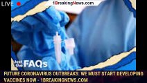 Future coronavirus outbreaks: We must start developing vaccines now - 1breakingnews.com