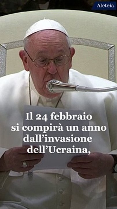 Papa Francesco e il primo anniversario della guerra in Ucraina