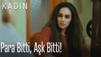 Para bitti, aşk bitti! - Kadın