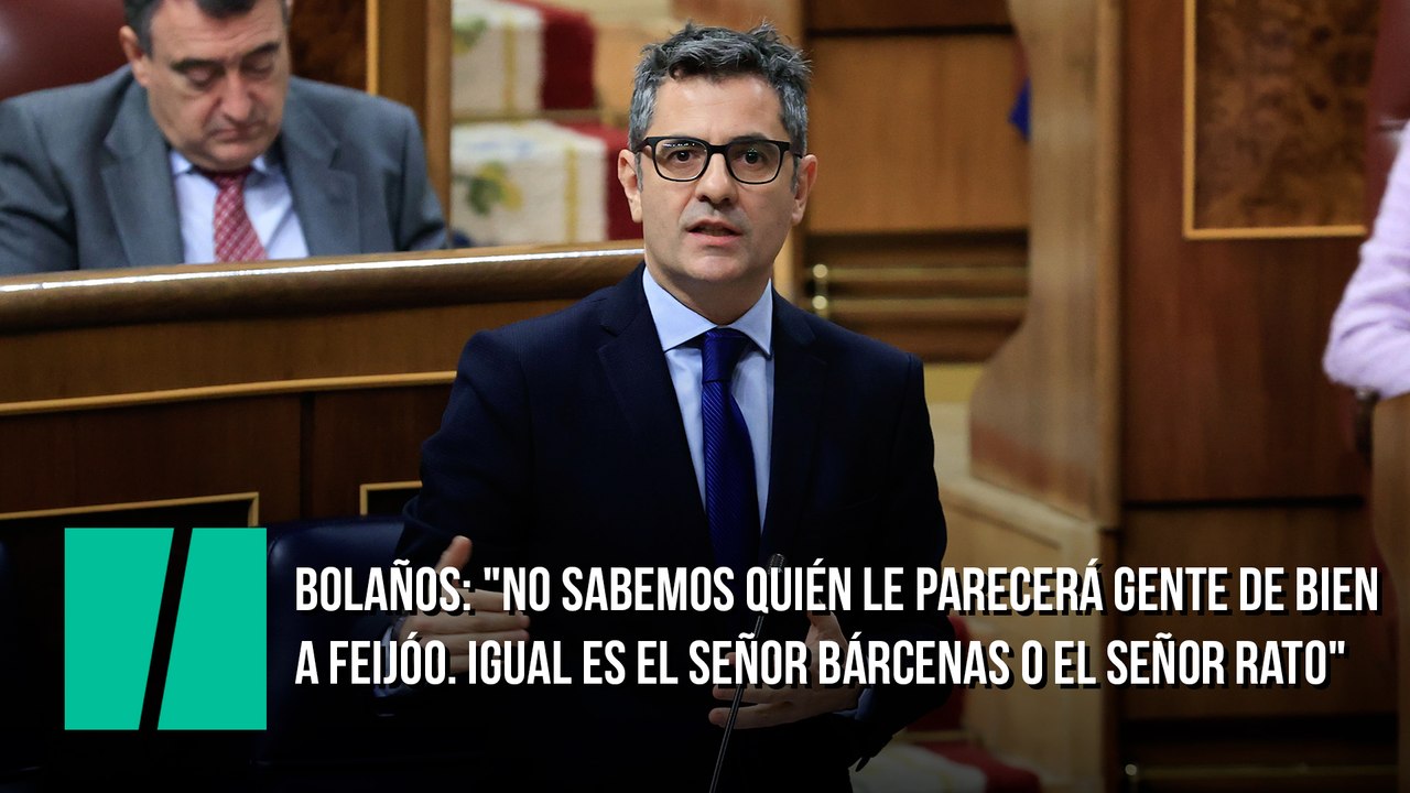 Bolaños: "No sabemos quién le parecerá gente de bien a Feijóo. Igual es el señor Bárcenas o el señor Rato"