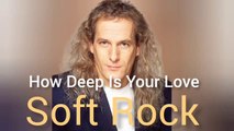 How Deep Is Your Love - Soft Rock Songs 70s 80s 90s Ever