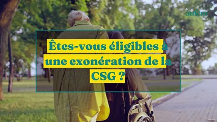 Retraite : serez-vous exonérés de la CSG en 2023 ?