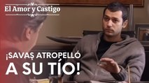 ¡Savaş atropelló a su tío! | Amor y Castigo - Episodio 8