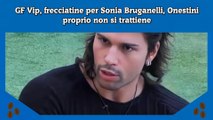 GF Vip, frecciatine per Sonia Bruganelli, Onestini proprio non si trattiene